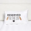 C&F Home Reserved For The Dog Pillowcase