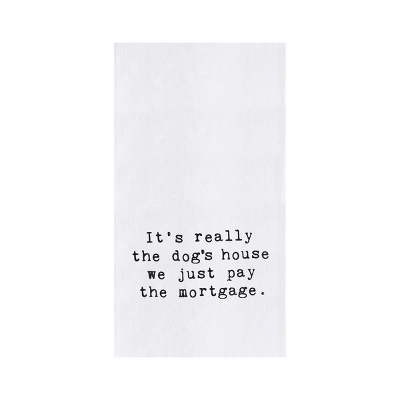 C&F Home "Dog's House, We Just Pay The Mortgage" 100% Cotton Funny Flour Sack Dishtowel 5 C&F Home "Dog's House, We Just Pay The Mortgage" 100% Cotton Funny Flour Sack Dishtowel - Image 3